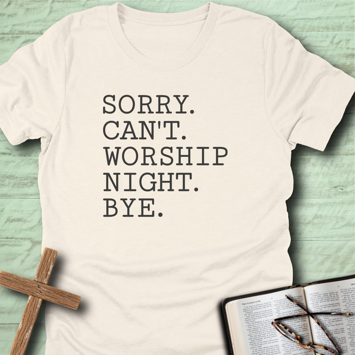 Sorry. Can't. Worship Night. Bye. T-Shirt