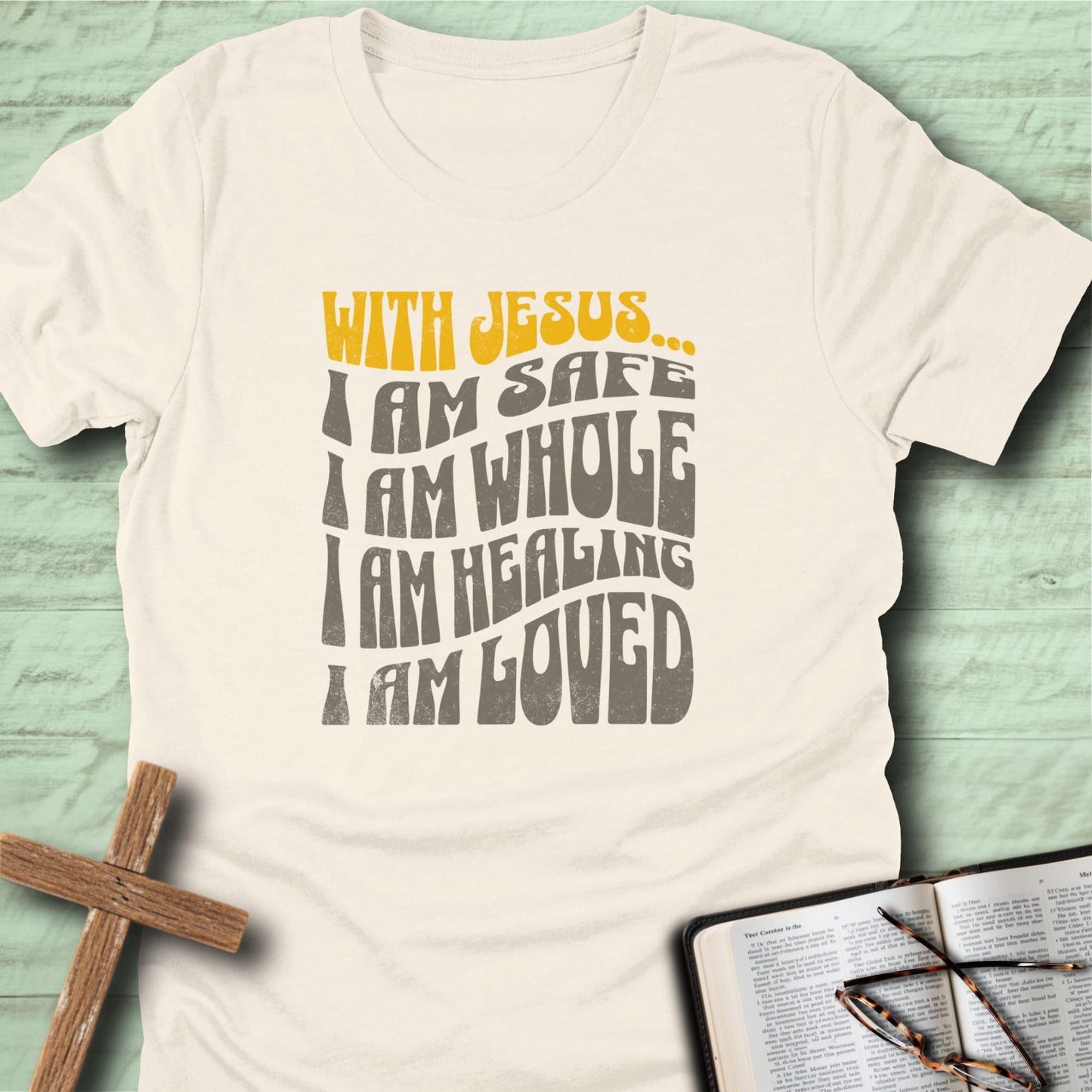 With Jesus I Am… Safe, Whole, Loved T-Shirt