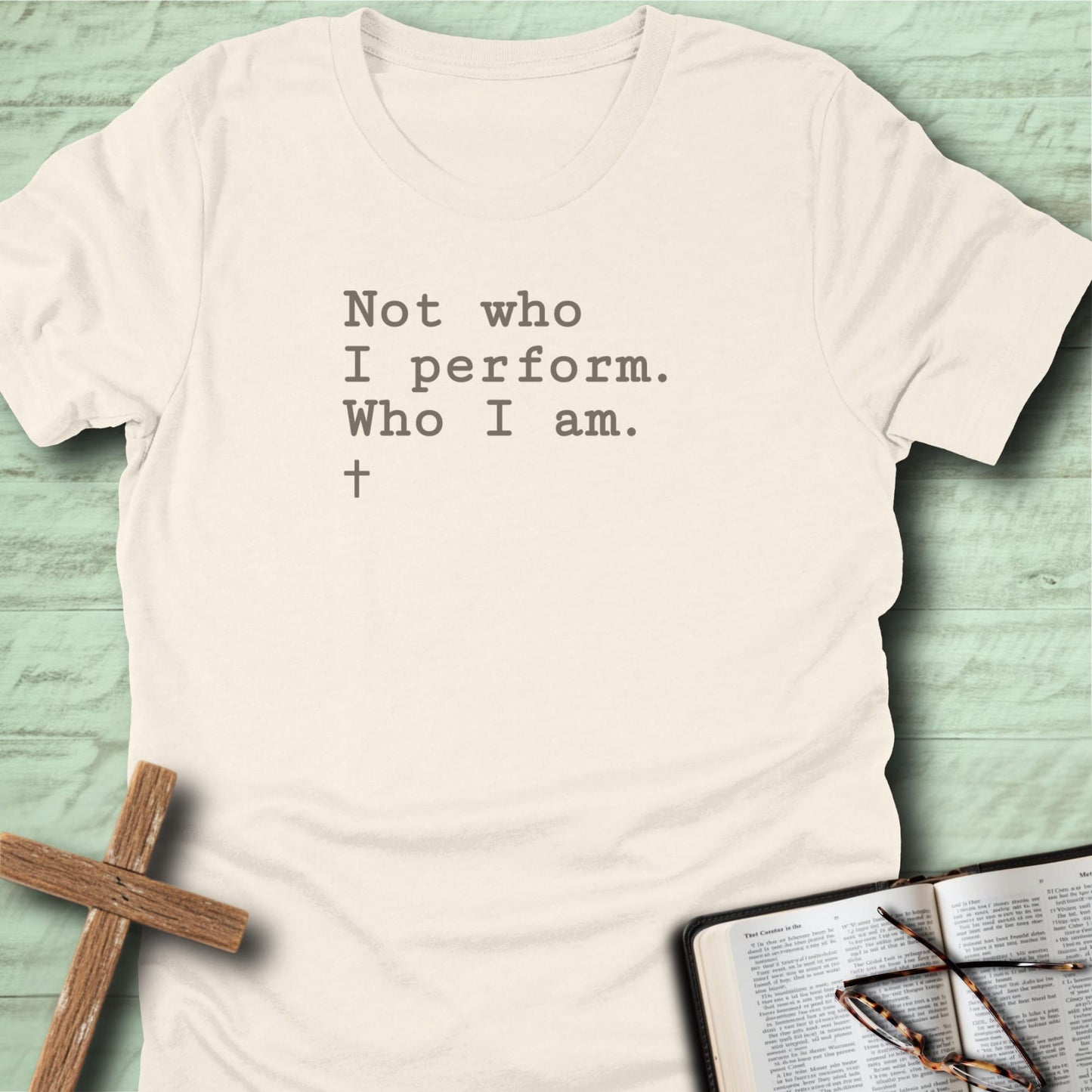 Not who I perform. Who I am, T-Shirt