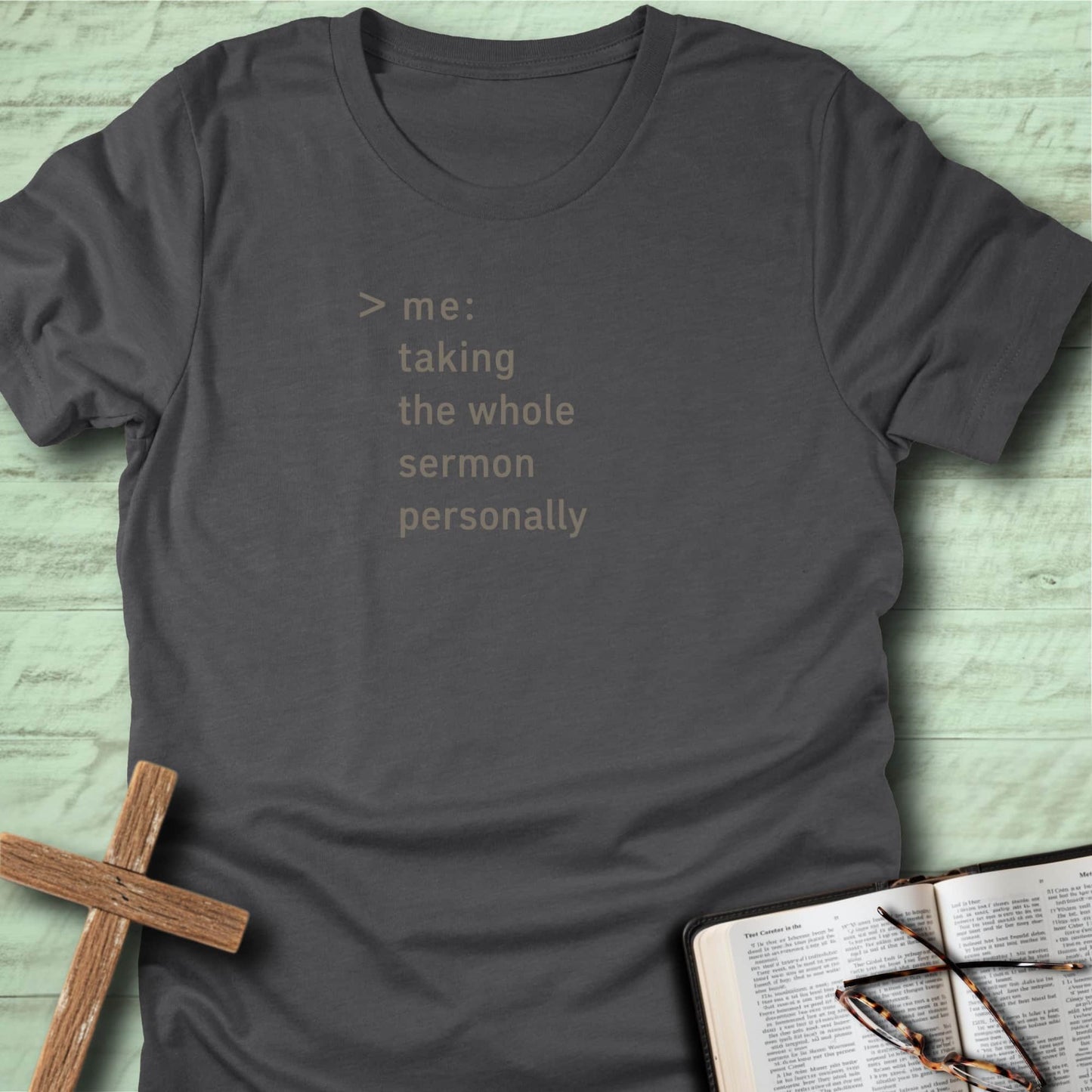 Me: Taking the Whole Sermon Personally T-Shirt