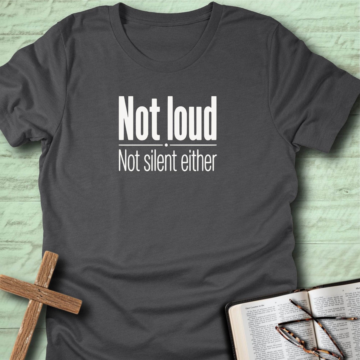 Not Loud, Not Silent Either T-Shirt