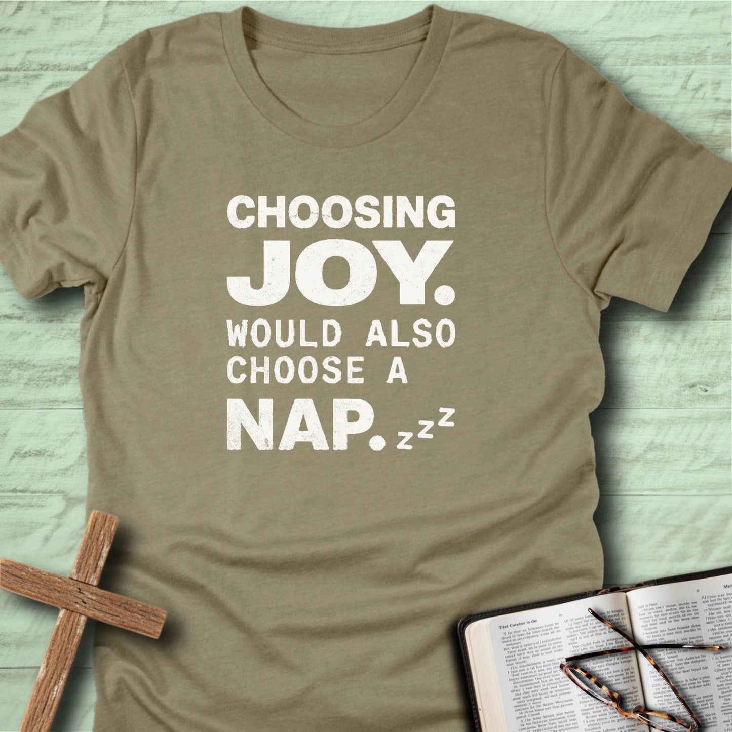 Choosing Joy. Would Also Choose a Nap. T-Shirt
