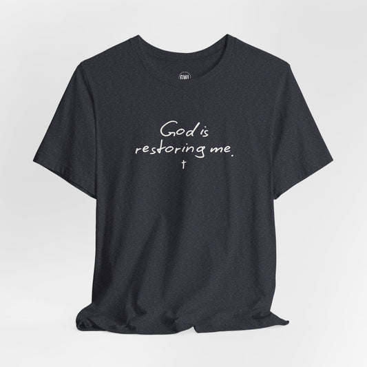 God Is Restoring Me T-Shirt