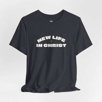 New Life In Christ T-Shirt