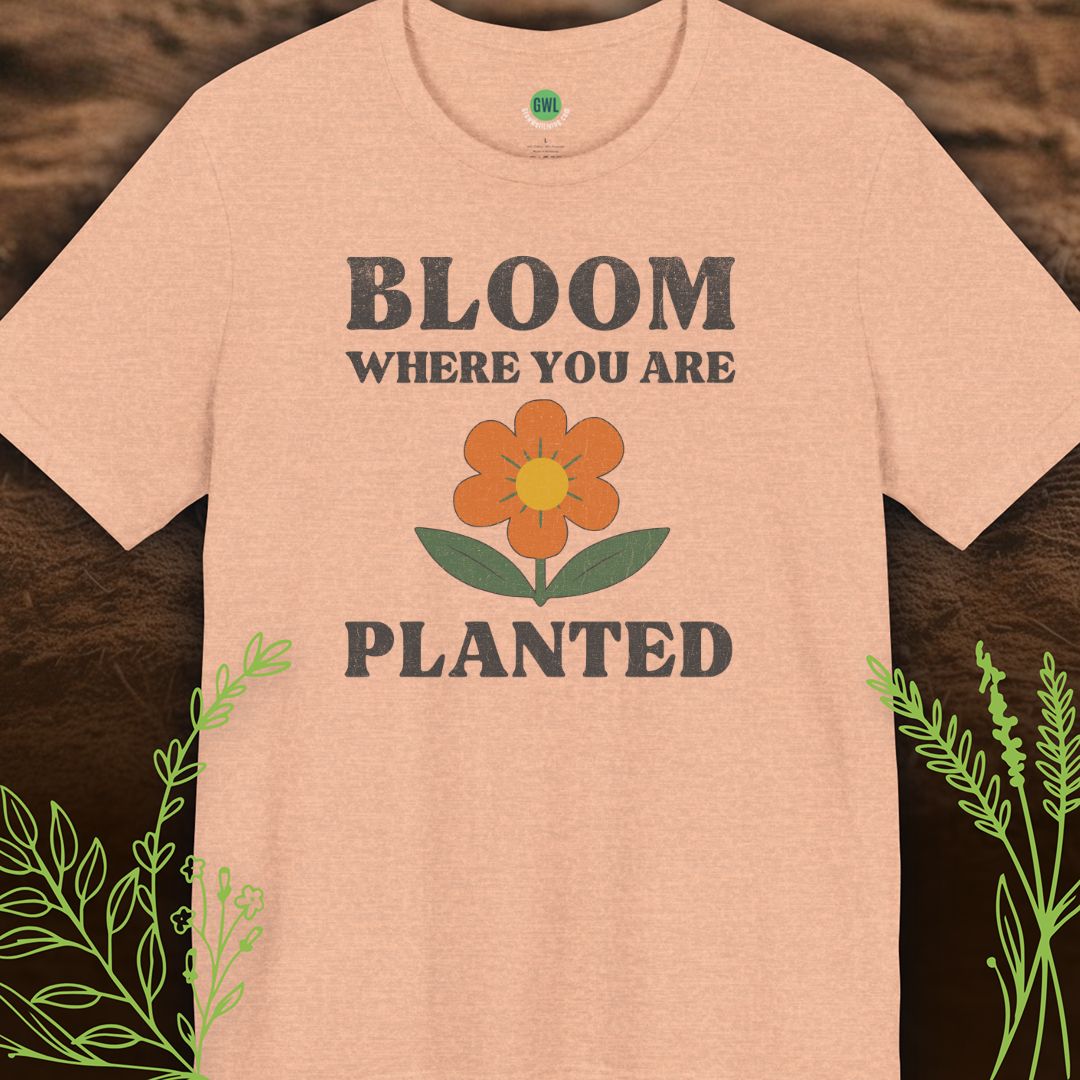 Bloom Where You Are Planted – Flourish in Faith