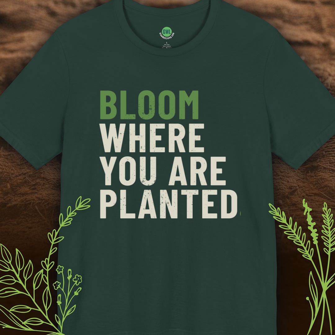 Bloom Where You Are Planted