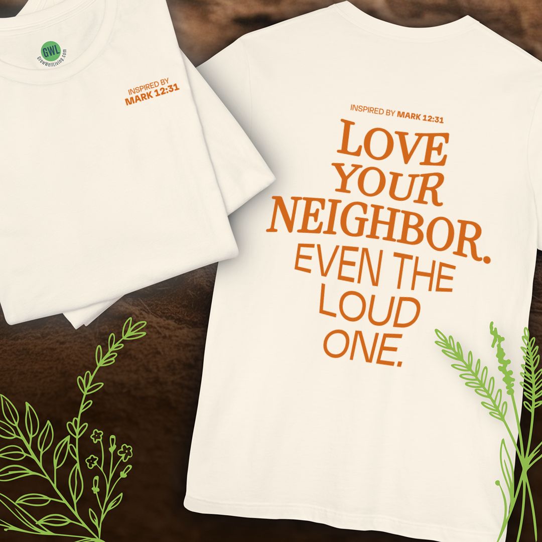 Love Your Neighbor – Even the Loud One