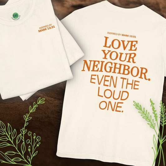 Love Your Neighbor – Even the Loud One