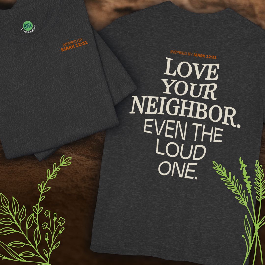 Love Your Neighbor – Even the Loud One