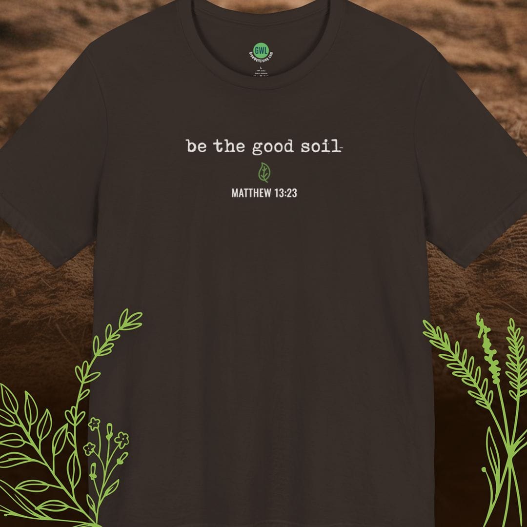 Be the Good Soil – Grow in Faith