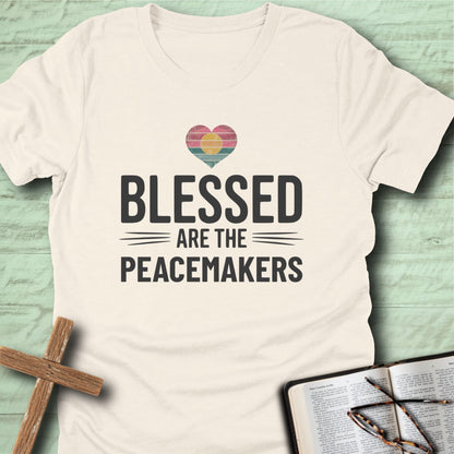Blessed Are the Peacemakers T-Shirt