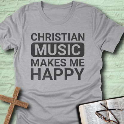 Christian Music Makes Me Happy T-Shirt