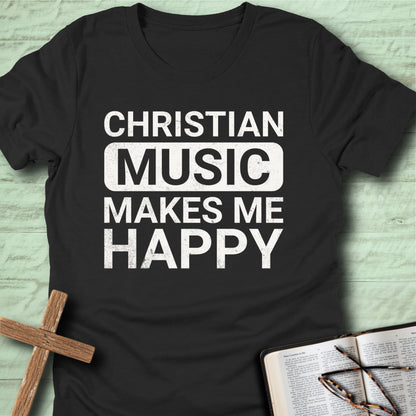 Christian Music Makes Me Happy T-Shirt