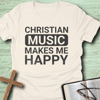Christian Music Makes Me Happy T-Shirt
