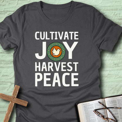 Cultivate Joy Harvest Peace T-Shirt