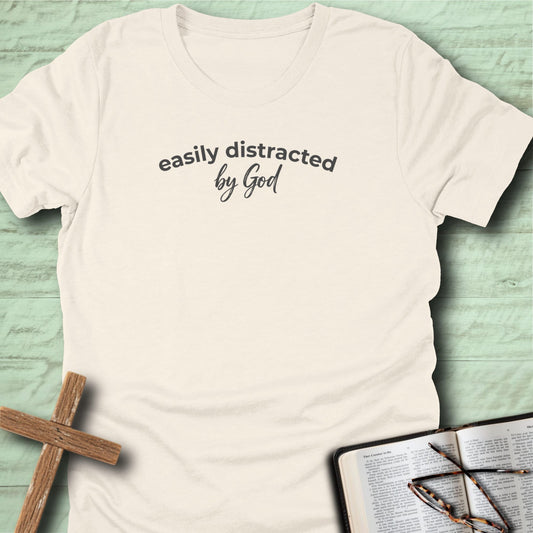 Easily Distracted By God T-Shirt