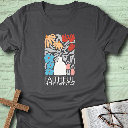 Faithful in the Everyday T-Shirt