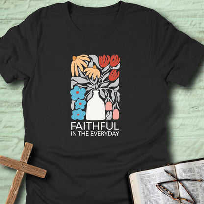 Faithful in the Everyday T-Shirt