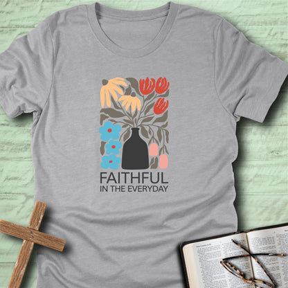 Faithful in the Everyday T-Shirt
