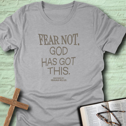 Fear Not. God has Got This. T-Shirt