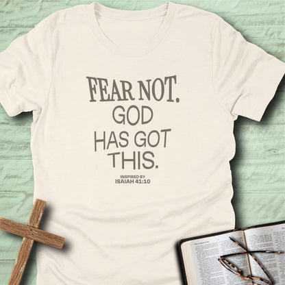 Fear Not. God has Got This. T-Shirt