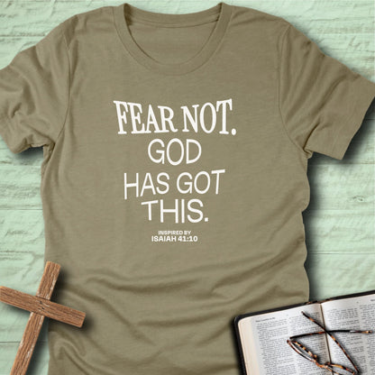 Fear Not. God has Got This. T-Shirt