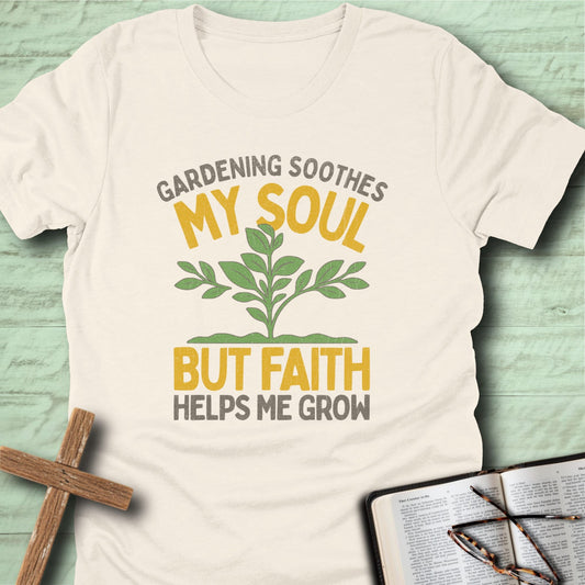 Gardening Soothes My Soul T-Shirt