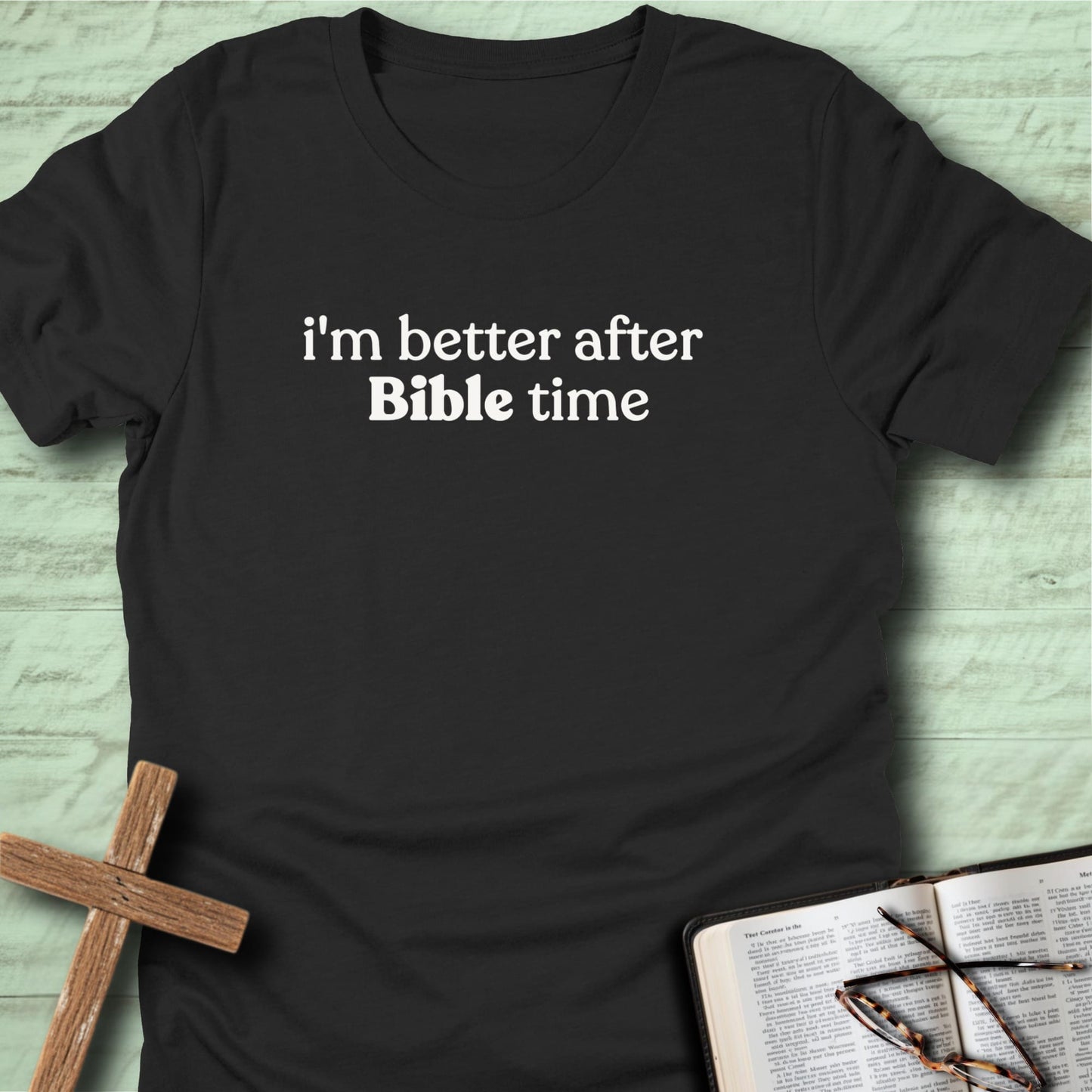 I’m Better After Bible Time T-Shirt