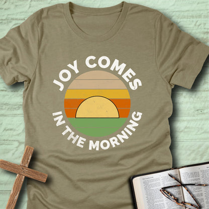 Joy Comes in the Morning T-Shirt