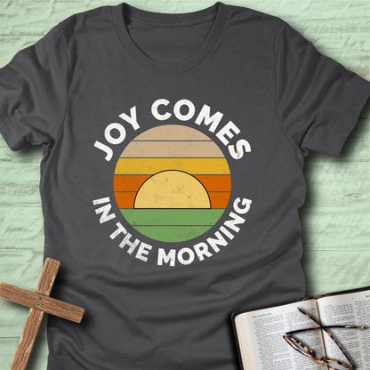 Joy Comes in the Morning T-Shirt