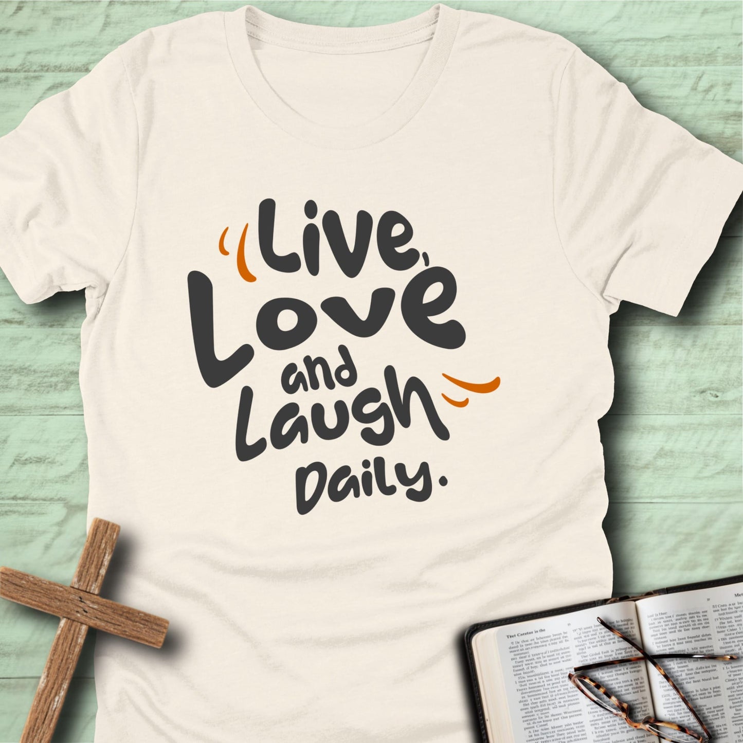 Live, Love and Laugh Daily T-Shirt