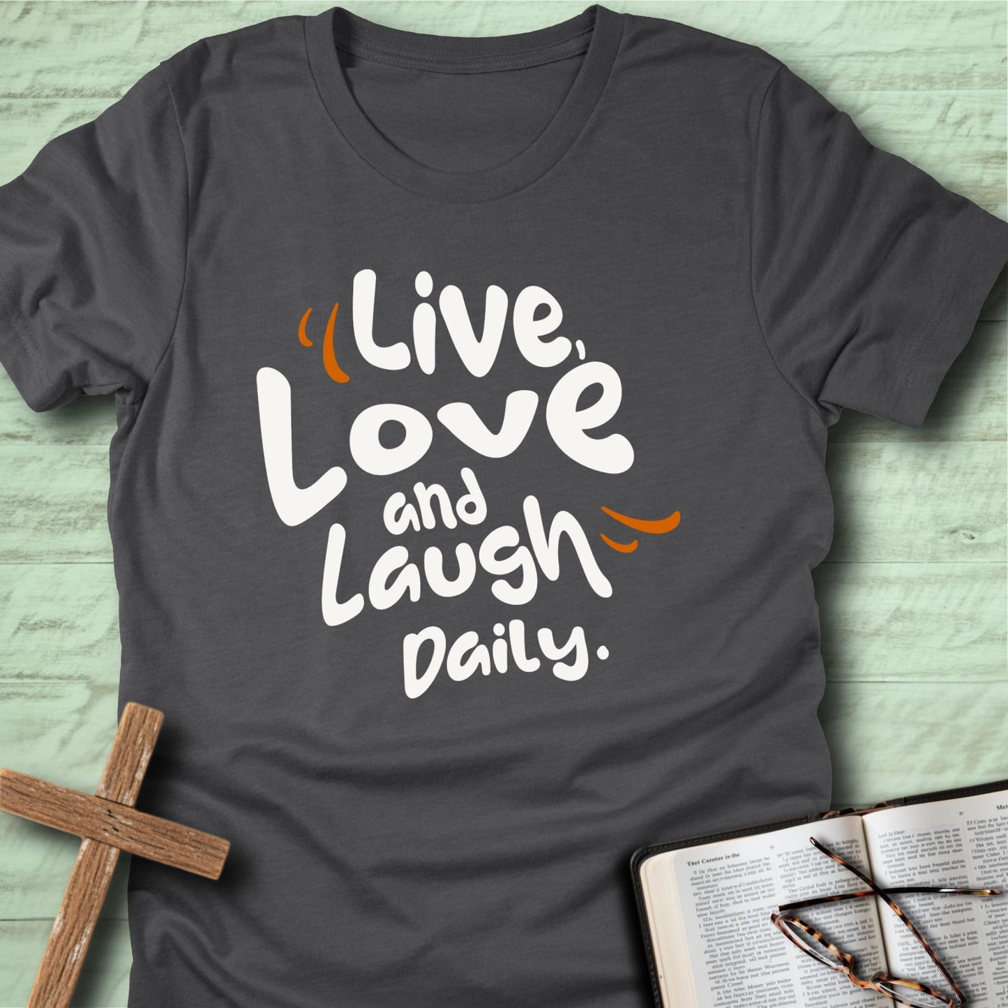 Live, Love and Laugh Daily T-Shirt