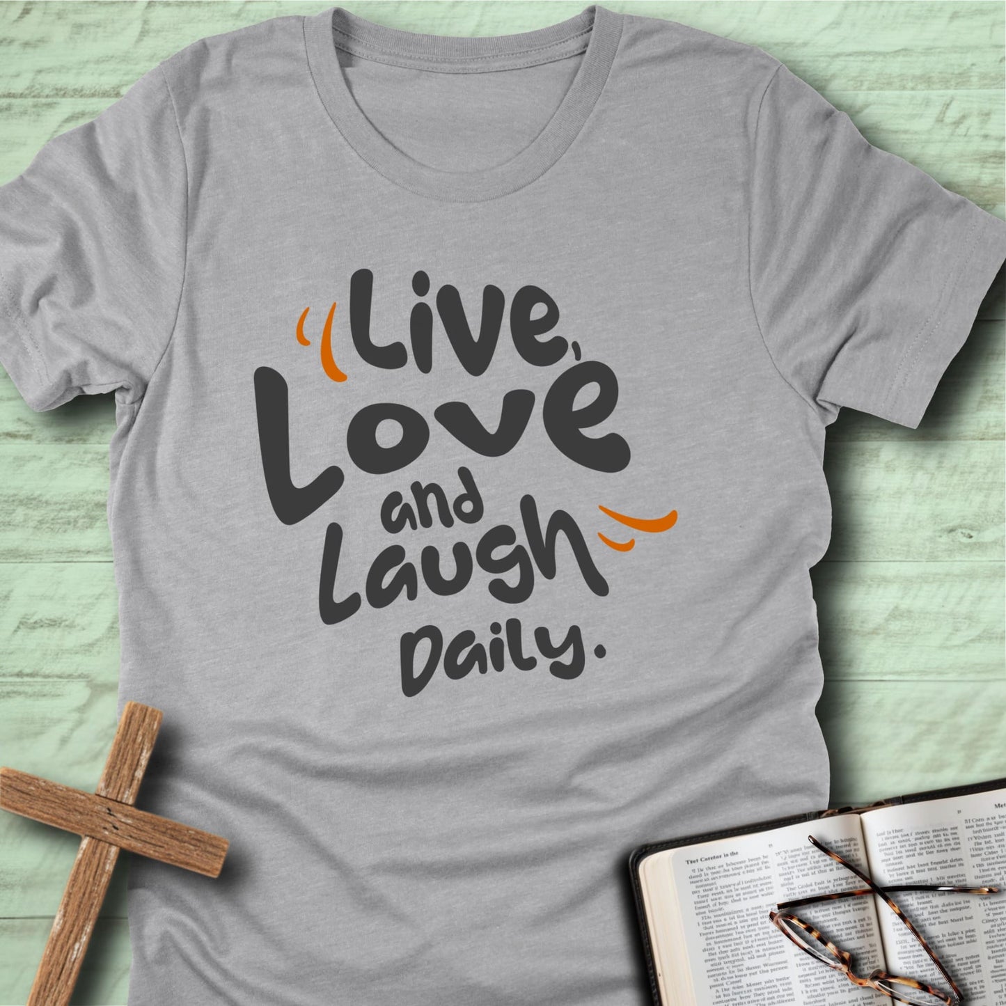 Live, Love and Laugh Daily T-Shirt