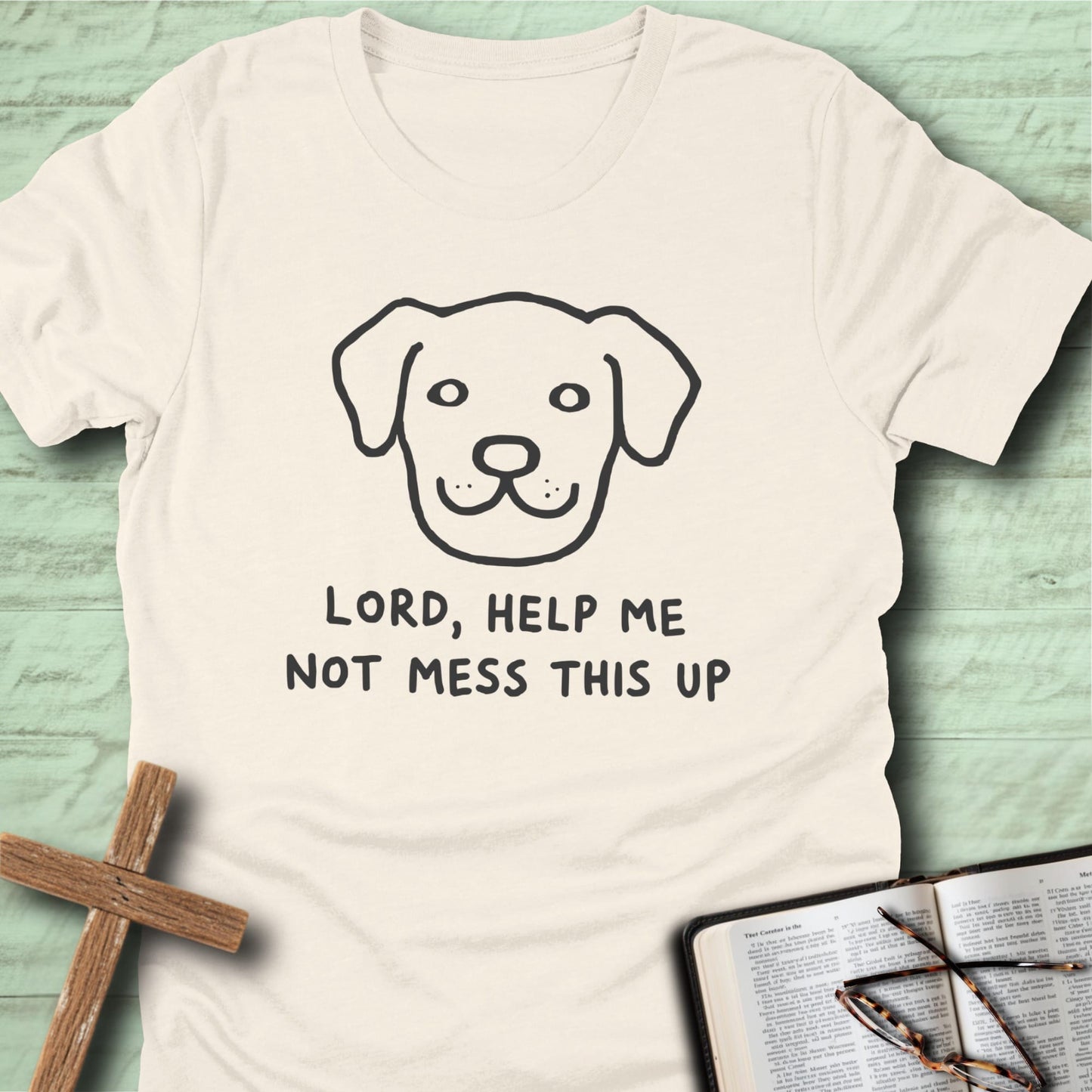 Lord, Help Me Not Mess This Up T-Shirt