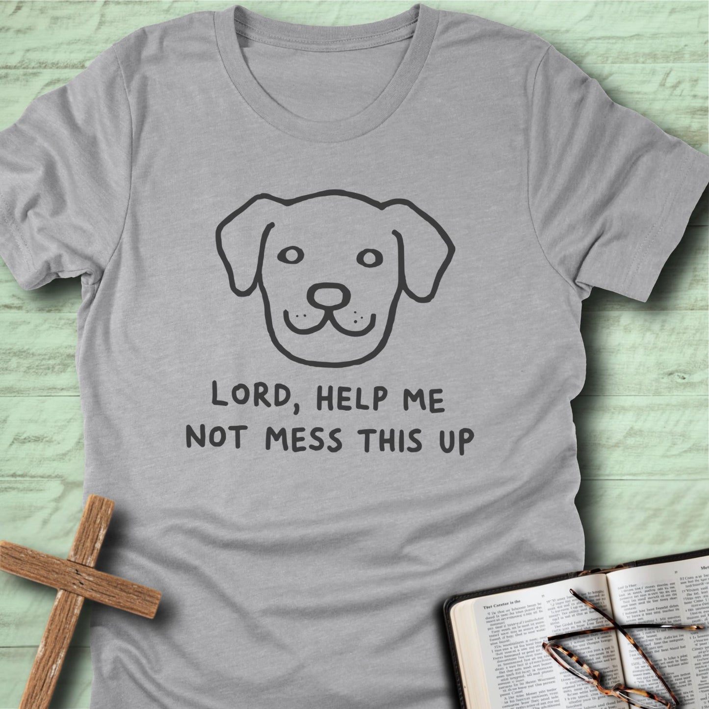 Lord, Help Me Not Mess This Up T-Shirt