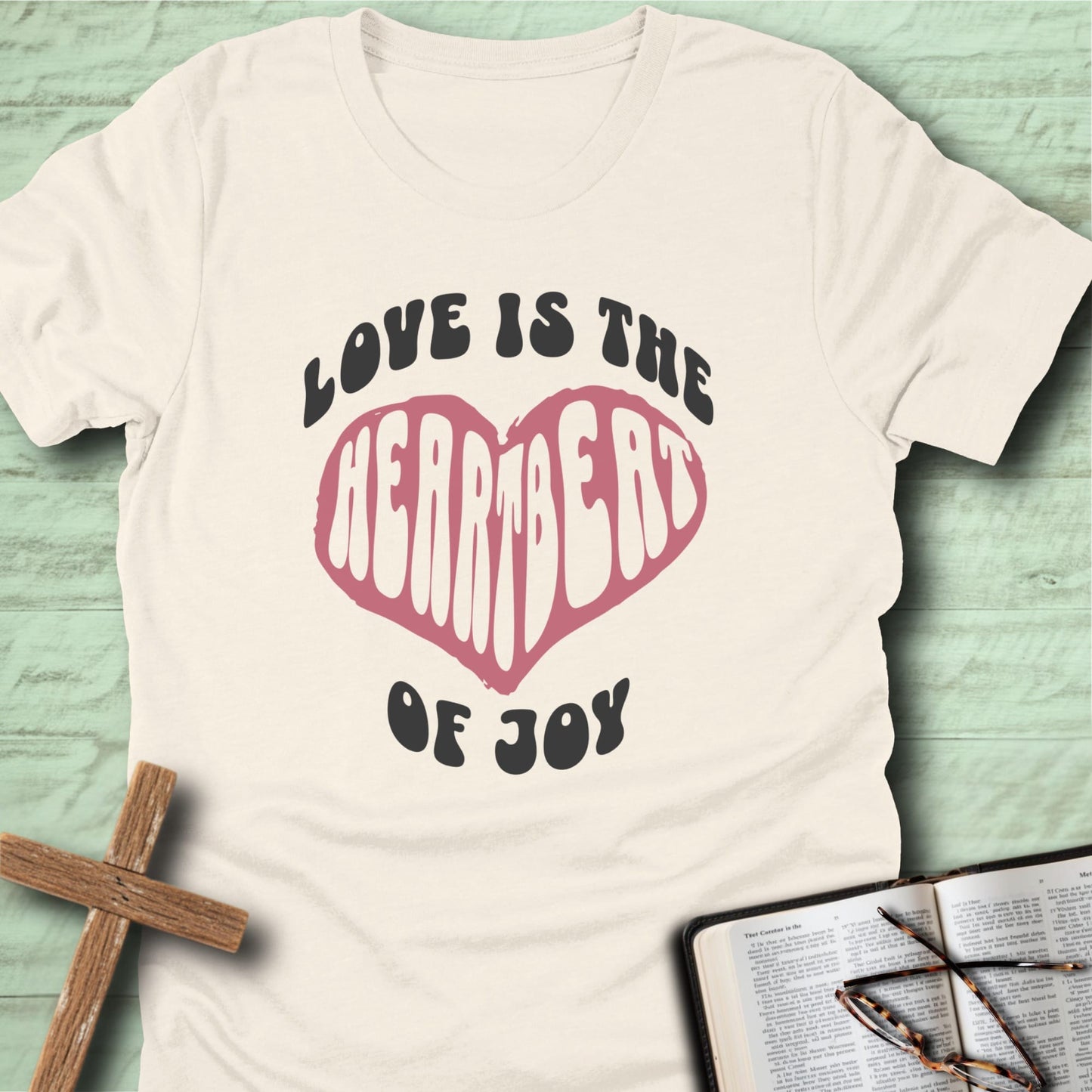 Love Is the Heartbeat of Joy T-Shirt