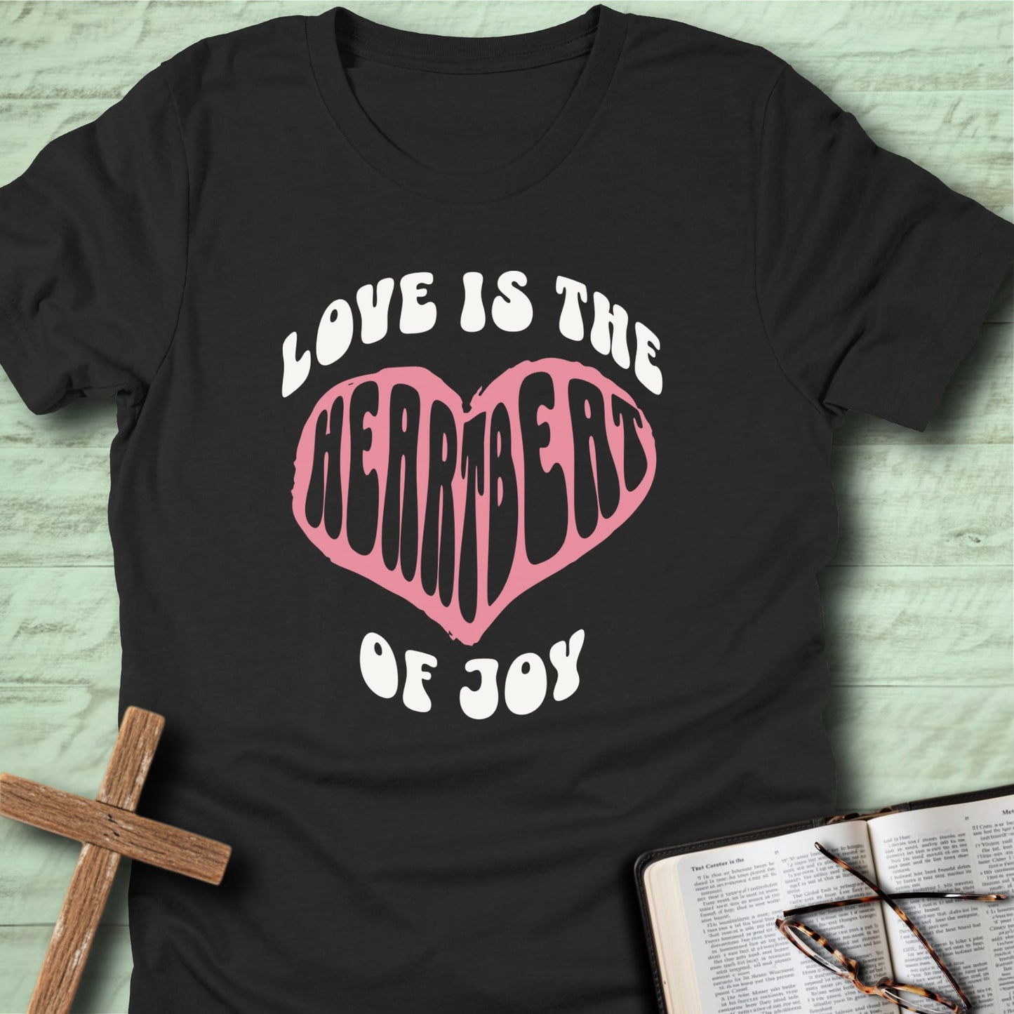 Love Is the Heartbeat of Joy T-Shirt