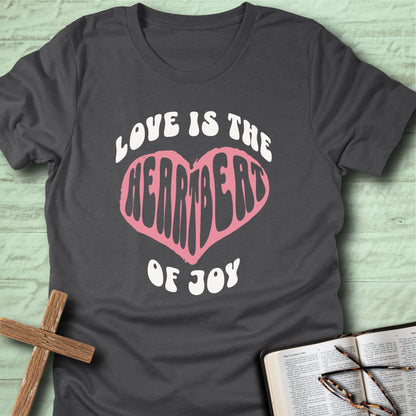 Love Is the Heartbeat of Joy T-Shirt