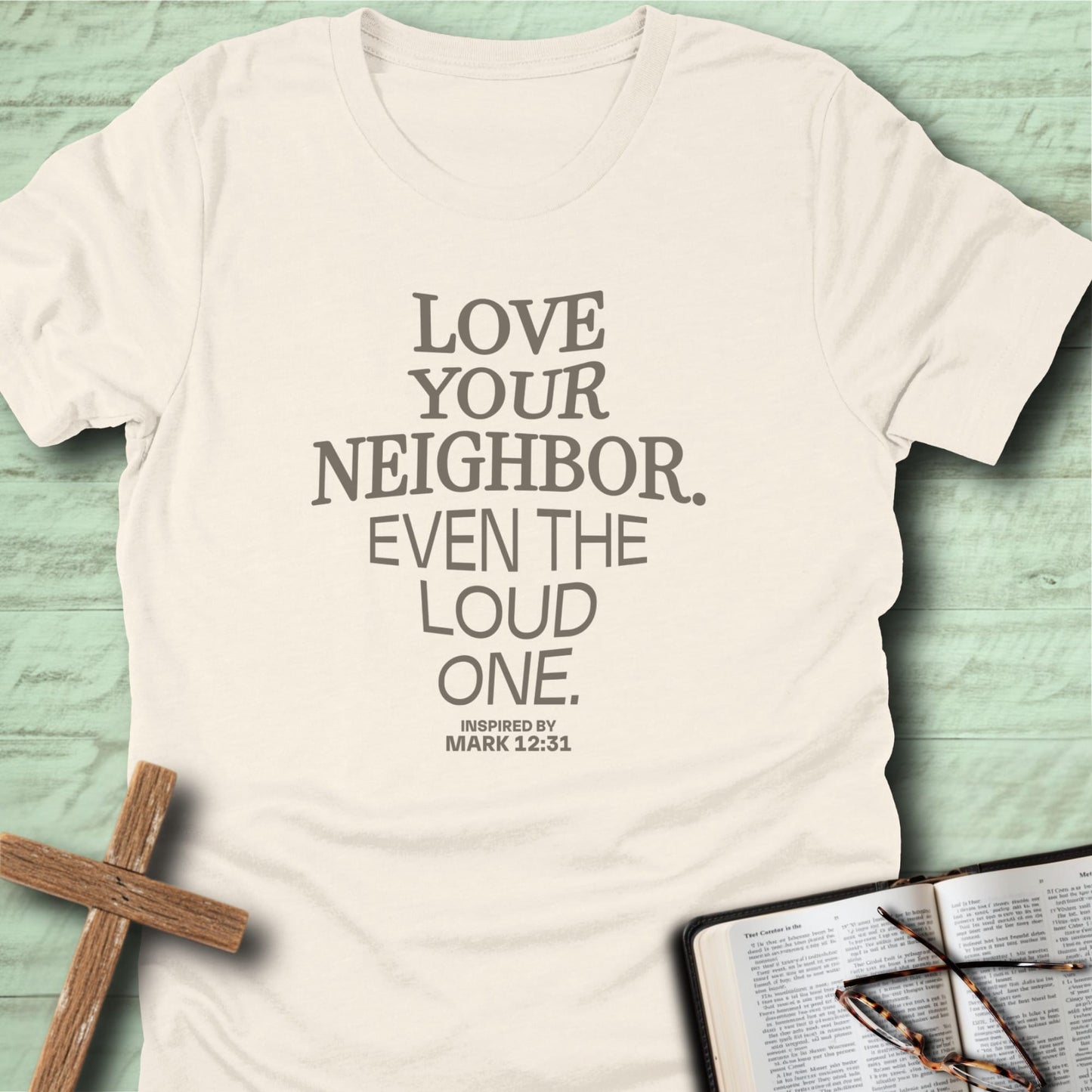 Love Your Neighbor. Even the Loud One. T-Shirt
