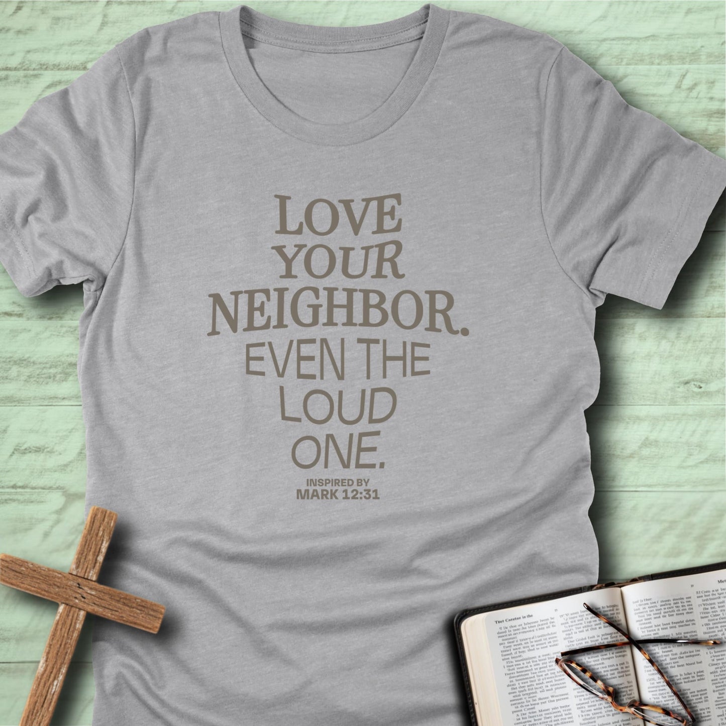 Love Your Neighbor. Even the Loud One. T-Shirt
