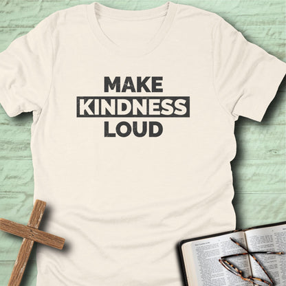 Make Kindness Loud T-Shirt