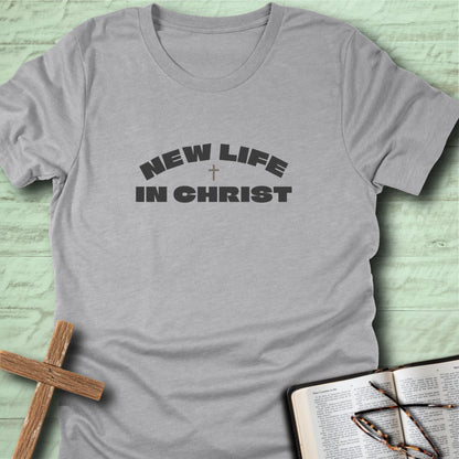 New Life In Christ T-Shirt