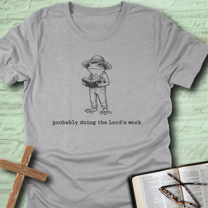 Probably Doing The Lord’s Work T-Shirt