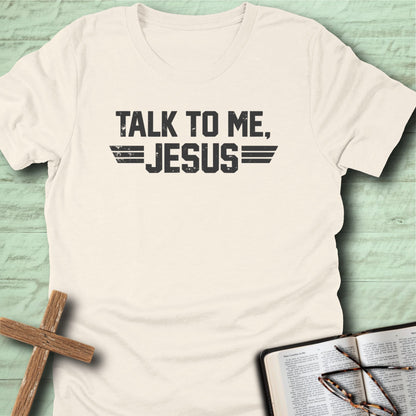 Talk To Me, Jesus T-Shirt