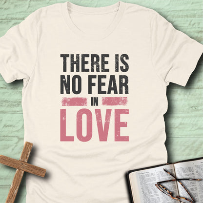 There is No Fear in Love T-Shirt