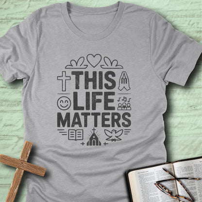 This Life Matters T-Shirt