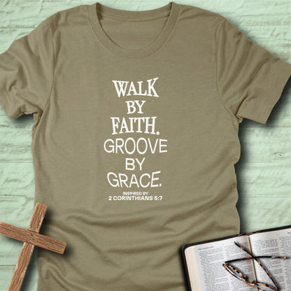 Walk by Faith. Groove by Grace. T-Shirt