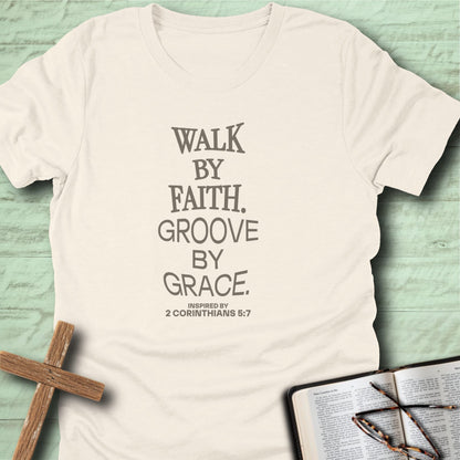 Walk by Faith. Groove by Grace. T-Shirt