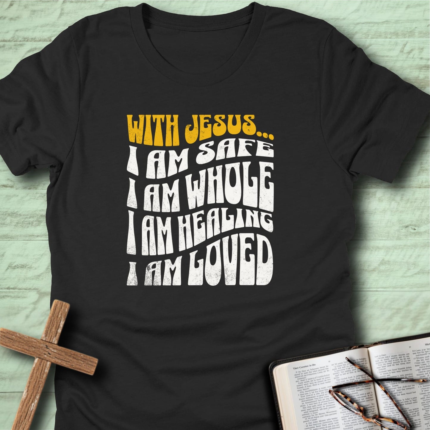 With Jesus I Am… Safe, Whole, Loved T-Shirt