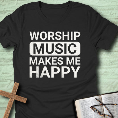 Worship Music Makes Me Happy T-Shirt